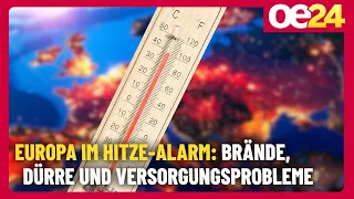 Europe on Heat Alert: Wildfires, Drought, and Supply Issues