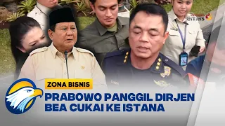 Prabowo Panggil Dirjen Bea Cukai ke Istana [Zona Bisnis]