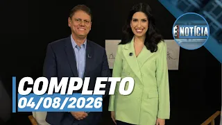 É Notícia: Tarcísio de Freitas (04/08/26) | Completo