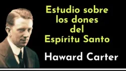 Estudio sebre los dones del Espiritu Santo  por  Haward Carter