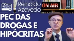 Reinaldo: Extrema-direita quer usar PEC das Drogas para a propaganda eleitoral