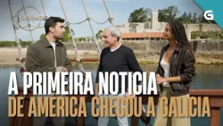 A PRIMEIRA NOTICIA de América chegou a GALICIA | CRONONAUTAS