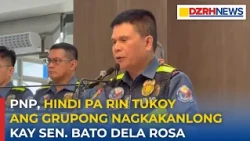 PNP, hindi pa rin tukoy ang grupong nagkakanlong kay Sen. Bato Dela Rosa