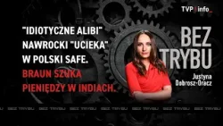 "Idiotyczne alibi" Nawrocki "ucieka" w polski SAFE. Braun szuka pieniędzy w Indiach. | BEZ TRYBU
