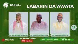 Labarin Da'awata || Dr. Muhammad Sulaiman da Dr. Abdulkadir Isma'il || 15