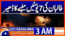 Army Retaliates - 7 Taliban Posts Destroyed | 3 AM GEO News Headlines | 29 Oct 2026
