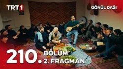 Gönül Dağı 210. Bölüm 2. Fragman | "Haydi de nazlı yâr güzelsin…" ? @GonulDagiTRT