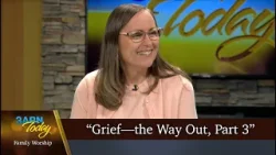 “Grief—the Way Out, Part 3” - 3ABN Today Family Worship  (TDYFW240006)
