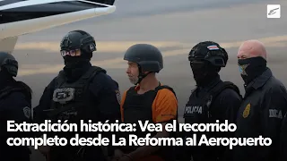 Historic Extradition: Watch the Full Journey from La Reforma to the Airport