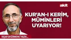 Yeni Akit - Yaşar Değirmenci: Kur’an-ı Kerim, müminleri uyarıyor!