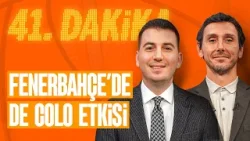 Fenerbahçe’de De Colo Etkisi, Anadolu Efes 'Sil Baştan' Yapmalı, Beşiktaş Yürek Koydu | 41. Dakika