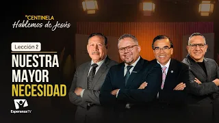 Hablemos de Jesús | Nuestra mayor necesidad - Lección 02