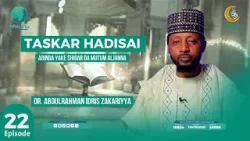 TASKAR HADISAI ll DR. ABDURRAHMAN IDRIS ZAKARIYYA l 22