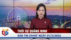 Bản tin thời sự 19h45' ngày 19/3/2026