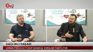 SAĞLIKLI YAŞAM - UZMAN PSİKOLOG YUSUF KARAKUŞ