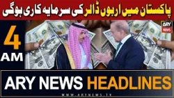 ARY News 4 AM Headlines | 18th April 2024 | Billions of dollars will be invested in Pakistan