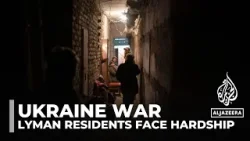 Eastern Ukraine residents face hardship as Russian attacks intensify