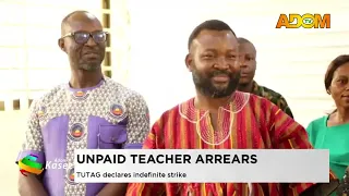 Unpaid Teacher Arrears: TUTAG declares indefinite strike - Evening News on Adom TV (01-10-26)