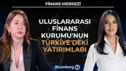 Finans Merkezi - Uluslararası Finans Kurumu'nun Türkiye'deki Yatırımları | 19 Şubat 2026