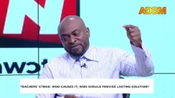 Teachers' Strike: Who Caused It? Who Should Provide a Lasting Solution? - Nnawotwe Yi (10-10-26)
