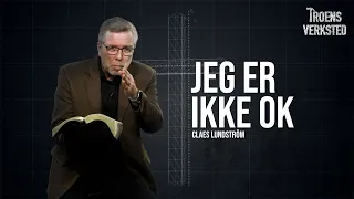 Troens verksted - Jeg er ikke OK 💔