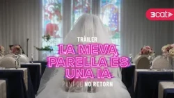La meva parella és una IA | Punt de no retorn | Tràiler