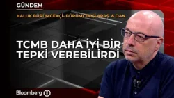 TCMB daha iyi bir tepki verebilirdi | Bürümcekçi Araştırma & Danışmanlık / Haluk Bürümcekçi