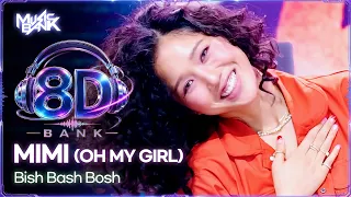 [🔊8D Bank] MIMI 미미 (OH MY GIRL) - Bish Bash Bosh | KBS WORLD TV 260821