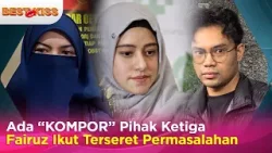 Insanul Sebut Pihak Ketiga  "Kompor" Nama Fairuz Ikut Terseret  Lingkungan Permasalahan? | Best Kiss