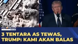 Presiden Trump Bersumpah Balas Kematian 3 Anggota Militer AS usai Perang dengan Iran | SAPA MALAM
