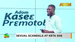 Sexual Scandals At Keta- Premtobre Kasee on Adom TV (20-10-26)
