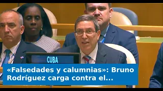 VIDEO: "Falsehoods and slander": Bruno Rodríguez lashes out at Trump's UN speech