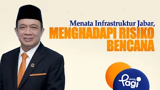[detikPagi] - Organizing West Java's Infrastructure to Face Disaster Risks