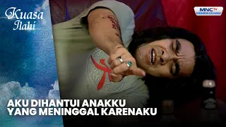 Aku Dihantui Anakku Yang Meninggal Karenaku | MATI SURI | KUASA ILAHI