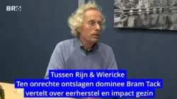 Tussen rijn & Wiericke - Ten onrechte ontslagen dominee Bram Tack vertelt over eerherstel