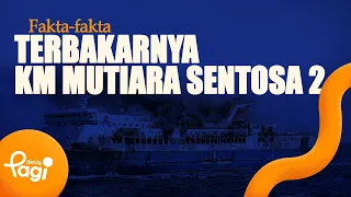 [detikPagi] - Facts Regarding the KM Mutiara Sentosa 2 Fire