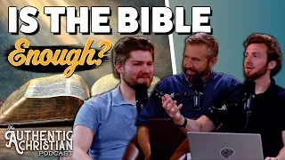Does the Bible Contain Everything We Need? - Material Sufficiency | The Authentic Christian Podcast