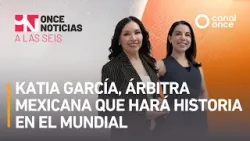 A las Seis - Katia García, árbitra mexicana que hará historia en el Mundial (10/04/2026)