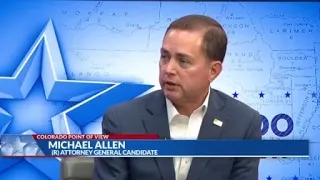 Michael Allen, Republican candidate for Colorado Attorney General | Colorado Point of View