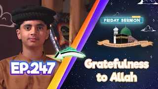 Friday Sermon 4 Kids | EP247: Gratefulness to Allah