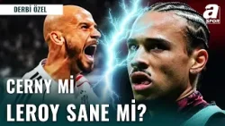 Süper Lig'in Yıldızları Karşı Karşıya! Vaclav Cerny Mi Daha İyi Yoksa  Leroy Sane Mi?