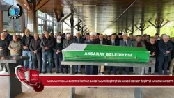 ZEYNEP ÖZÇİFTÇİ, MOTHER OF AKSARAY PUSULA NEWSPAPER OWNER YAŞAR ÖZÇİFTÇİ, HAS PASSED AWAY