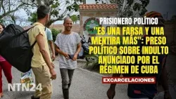 "Es una farsa y una mentira más": preso político sobre indulto anunciado por el régimen de Cuba