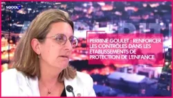 Perrine Goulet : renforcer les contrôles dans les établissements de protection de l'enfance
