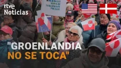 EE.UU.- GROENLANDIA | MANIFESTACIONES CONTRA EL PLAN DE TRUMP| RTVE Noticias