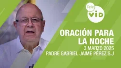 Oración para la Noche ?? 3 Marzo 2025, El ojo de la aguja ? Tele VID