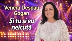 Venera Despau Gogan - Si tu și eu neicuta | Official Video | NOU 2026 Venera Despau Gogan - Si tu și eu neicuta | Official Video | NOU 2026