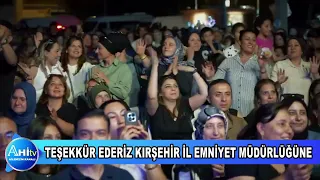 TEŞEKKÜR EDERİZ KIRŞEHİR İL EMNİYET MÜDÜRLÜĞÜ VE PERSONELLERİNE
