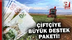 Çiftçiye dev destek paketinde neler var? | A Haber