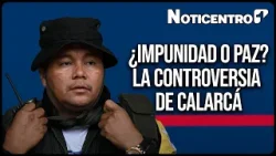 ¿Alias Calarcá sigue siendo protegido por la paz total del gobierno Petro? | Noticias Canal 1